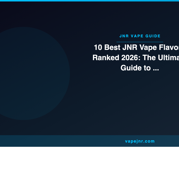 10 Best JNR Vape Flavors Ranked 2026: The Ultimate Guide to JNR Stellarc 100K (US Edition) - JNR Vape