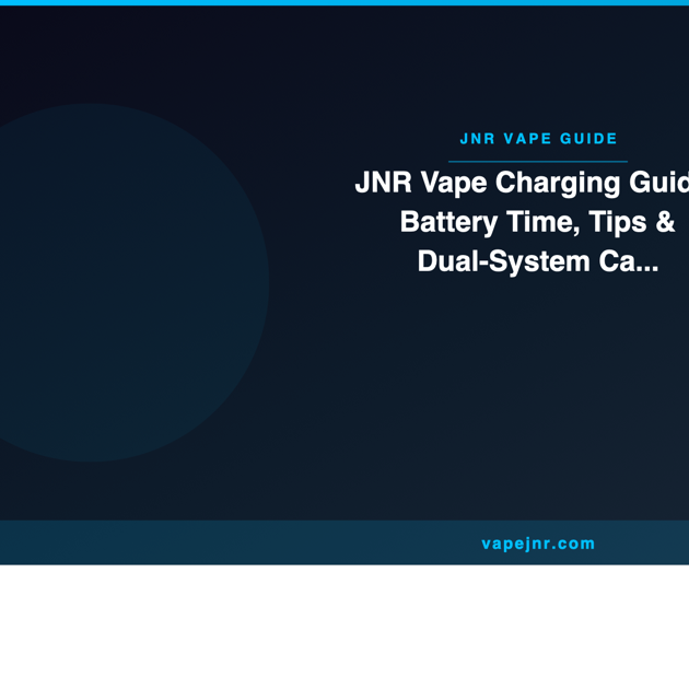JNR Vape Charging Guide: Battery Time, Tips & Dual-System Care - JNR Vape